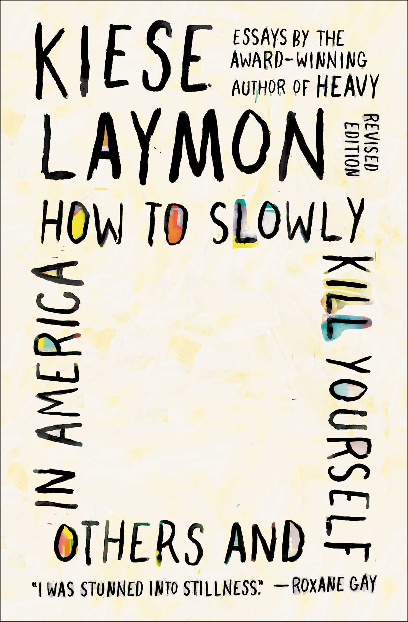 How to Slowly Kill Yourself and Others in America by Kiese Laymon.