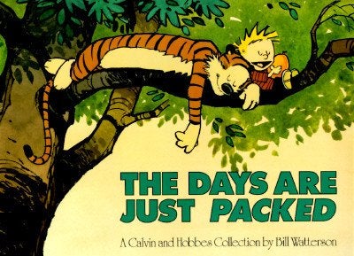 The Days Are Just Packed (a Calvin and Hobbes comic by Bill Watterson shows the pair napping on a tree branch).