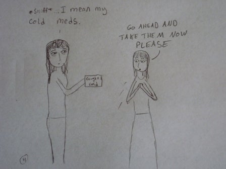 Comic: Girl saying: "I mean my cold meds" Another girl saying: "Go ahead and take them now please"