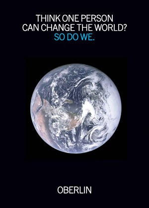 A poster that says, "THINK ONE PERSON CAN CHANGE THE WORLD? SO DO WE." centered at the top. Beneath that is a picture of the Earth with "OBERLIN" centered at the bottom.