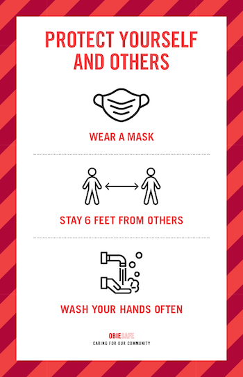 Protect yourself and others. Wear a mask. Stay six feet from others. Wash your hands often.