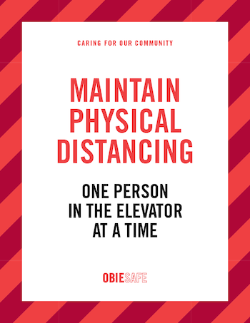 Maintain physical distancing. One person in the elevator at a time.