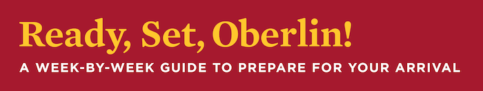 Ready, Set, Oberlin! A week-by-week guide to prepare for your arrival