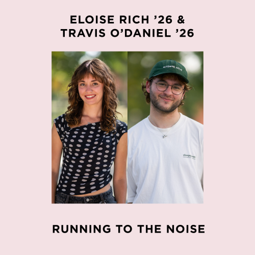 Eloise Rich ’26 and Travis O'Daniel ’26