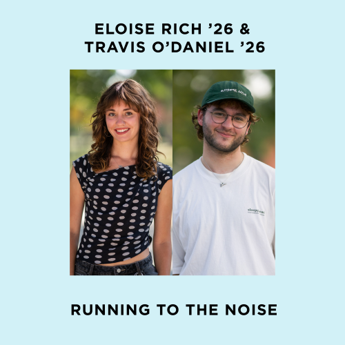 Eloise Rich ’26 and Travis O'Daniel ’26