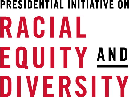 Presidential Initiative on Racial Equity and Diversity
