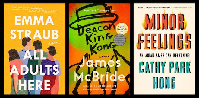 3 book covers:All Adults Here by Emma Straub; Deacon King Kong by James McBride; Minor Feelings an Asian American Reckoning by Cathy Park Hong.