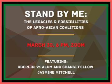 Stand By Me: The Legacies and Possibilities of Afro-Asian Coalitions