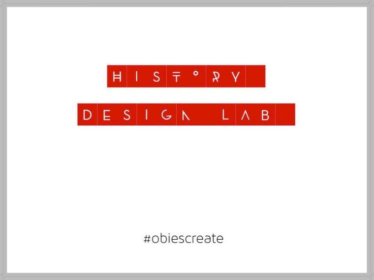History Design Lab (styled graphic) with hashtag #ObiesCreate