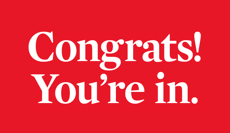 Congrats! You're in.