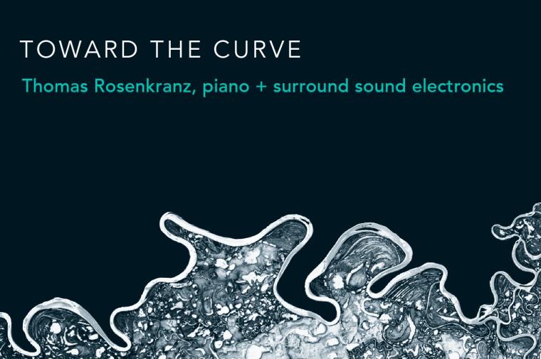 Toward the Curve: Thomas Rosenkranz, piano plus surround sound electronics
